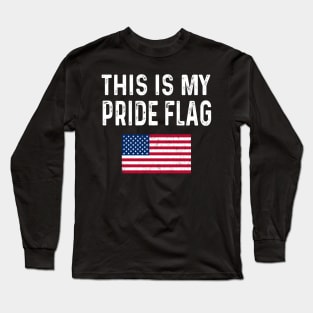 This is my pride Flag Usa American Long Sleeve T-Shirt